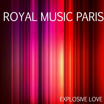 Royal Music Paris Explosive Love (Edit Mix)