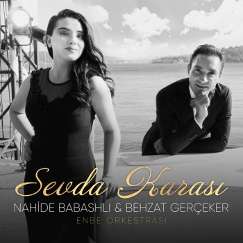 Nahide Babashlı feat. Behzat Gerçeker & Enbe Orkestrası Sevda Karası