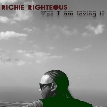 Richie Righteous Yes I Am Loving It