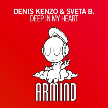 Denis Kenzo & feat. Sveta B. Deep In My Heart - Radio Edit