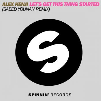 Alex Kenji Let's Get This Thing Started (Saeed Younan Remix)