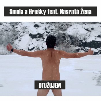 Smola a Hrušky feat. Nasratá žena Otužujem