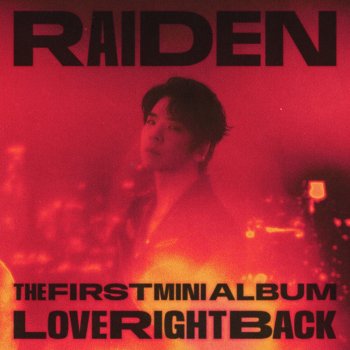 Raiden feat. TAEIL & lIlBOI Love Right Back (feat. TAEIL of NCT, lIlBOI)