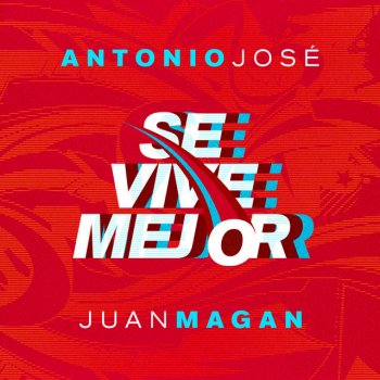 Antonio José feat. Juan Magán Se Vive Mejor
