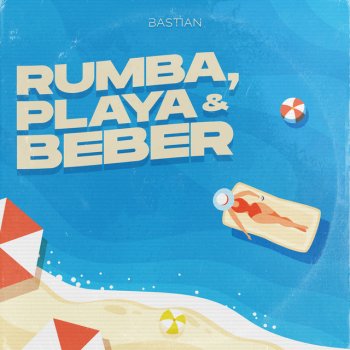 Bastian Rumba, Playa & Beber