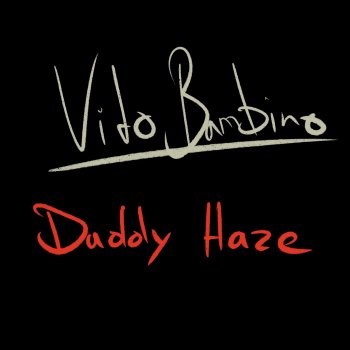 Vito Bambino Daddy Haze