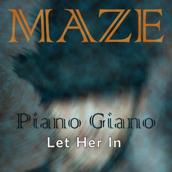 Maze Piano Giano (Let Her In)
