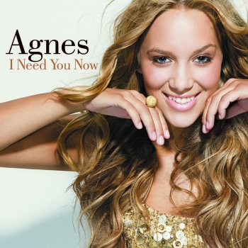 Agnes I Need You Now - UK Album Edit