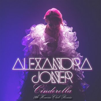 Alexandra Joner feat. 7th Heaven Cinderella - 7th Heaven Club Remix