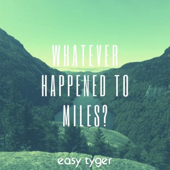 Easy Tyger Whatever Happened To Miles?