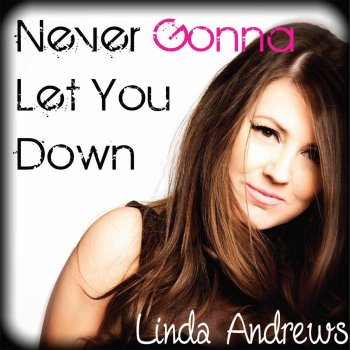 Linda Andrews Never Gonna Let you Down