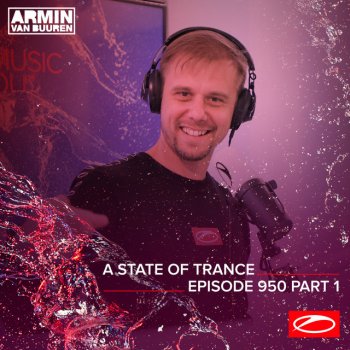 Armin van Buuren A State Of Trance (ASOT 950 - Part 1) - Requested by Pedro Soussa from Portugal, Pt. 1