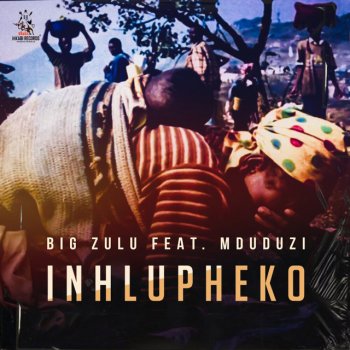 Big Zulu feat. Mduduzi Inhlupheko