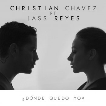 Jass Reyes feat. Christian Chávez ¿Dónde Quedo Yo? (feat. Jass Reyes)