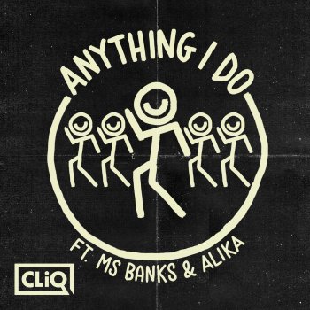 CLiQ feat. Ms Banks & Alika Anything I Do
