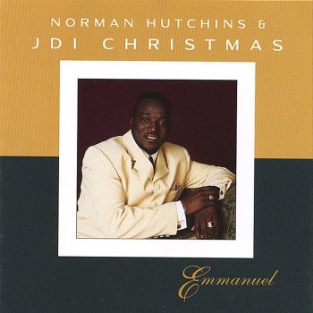 Norman Hutchins & JDI Christmas Jesus Born On This Day