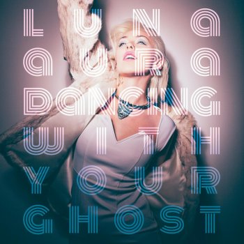 Luna Aura Dancing With Your Ghost