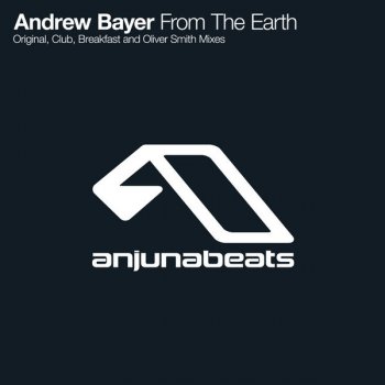 Andrew Bayer From the Earth (Oliver Smith remix)