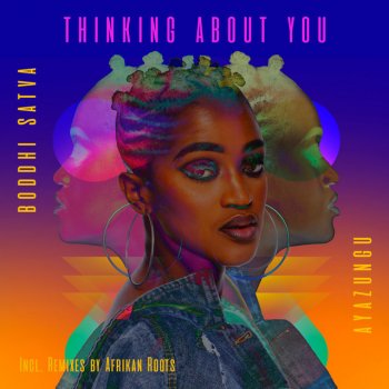 Boddhi Satva feat. AyaZungu & Afrikan Roots Thinking About You - Afrikan Roots Chuba Cabra Mix