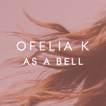 Ofelia K As a Bell
