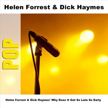 Helen Forrest & Dick Haymes Why Does It Get So Late So Early