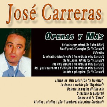 José Carreras Oh! fede negar potessi (De "Luisa Miller")