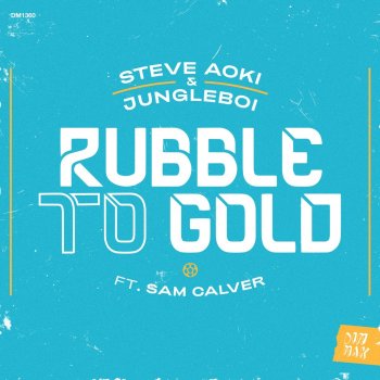 Steve Aoki Rubble to Gold (feat. Sam Calver)