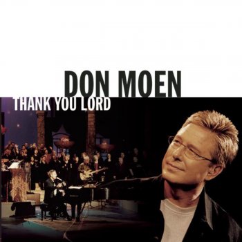 Don Moen feat. Integrity's Hosanna! Music Wonderful Magnificent God - Live