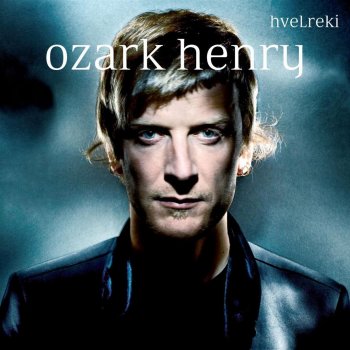 Ozark Henry Miss You When You're Here