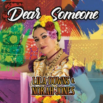 Lila Downs feat. Norah Jones Dear Someone