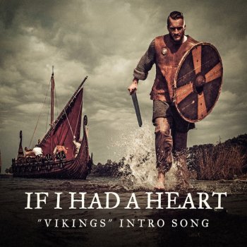 Vikings Main Title feat. TV Series Unlimited If I Had a Heart ("Vikings" Intro Song)