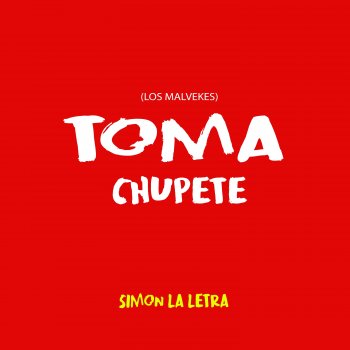 Simon la Letra Toma Chupete (Los Malvekes)