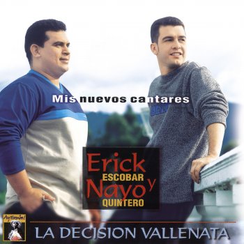 Erick Escobar Nayo Quintero Y La Decision Vallenata Puedes Hacerme Feliz