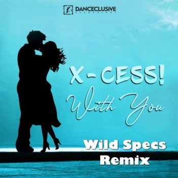 X-Cess! With You (Wild Specs Remix Extended)