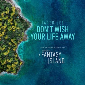Jared Lee Don't Wish Your Life Away (From the Original Motion Picture "Fantasy Island")