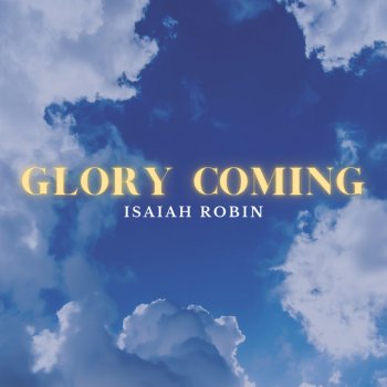 Isaiah Robin Glory Coming