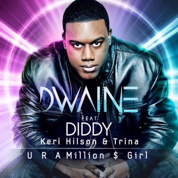 Dwaine, Diddy, Keri Hilson & Trina U R a Million $ Girl (David May Radio Mix No Pitch)