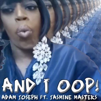 Adam Joseph feat. Jasmine Masters And I Oop!