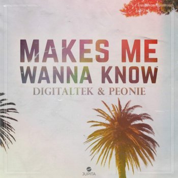 DigitalTek feat. Peonie Makes Me Wanna Know