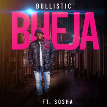 Bullistic Bheja (feat. Sosha)