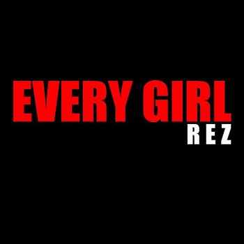Rez Every Girl