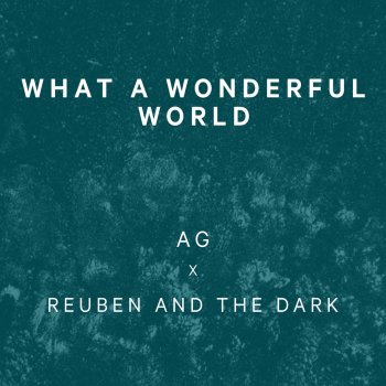 Reuben And The Dark feat. AG What A Wonderful World