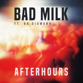 Bad Milk feat. BB Diamond Afterhours