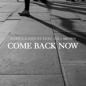 Darius & Finlay feat. Gili Brown & BG Come Back Now (feat. Gili Brown) [BG Remix]