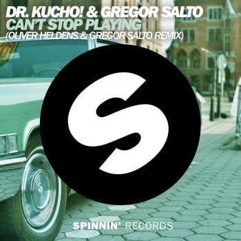 Dr. Kucho! & Gregor Salto Can't Stop Playing (Oliver Heldens & Gregor Salto Remix)