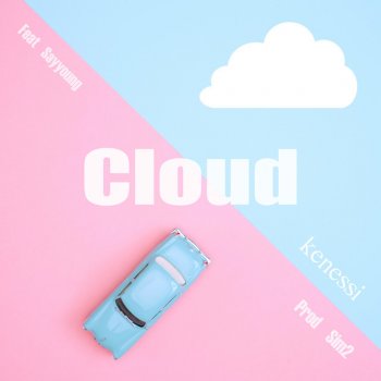 kenessi Cloud (Feat. Sayyoung)
