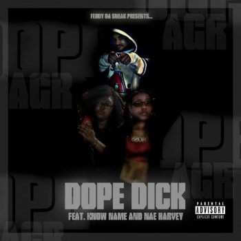 Feddy Da Sneak, Know Name & Nae Harvey Dope Dick (feat. Know Name & Nae Harvey)