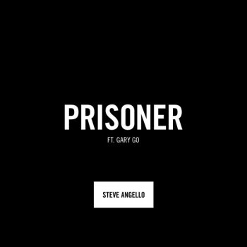 Steve Angello feat. Gary Go Prisoner