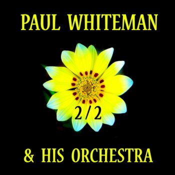 Paul Whiteman Back In Your Own Back Yard