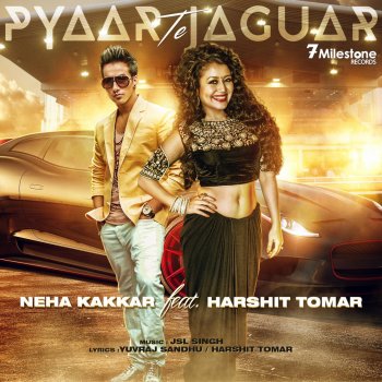Neha Kakkar feat. Harshit Tomar Pyaar Te Jaguar